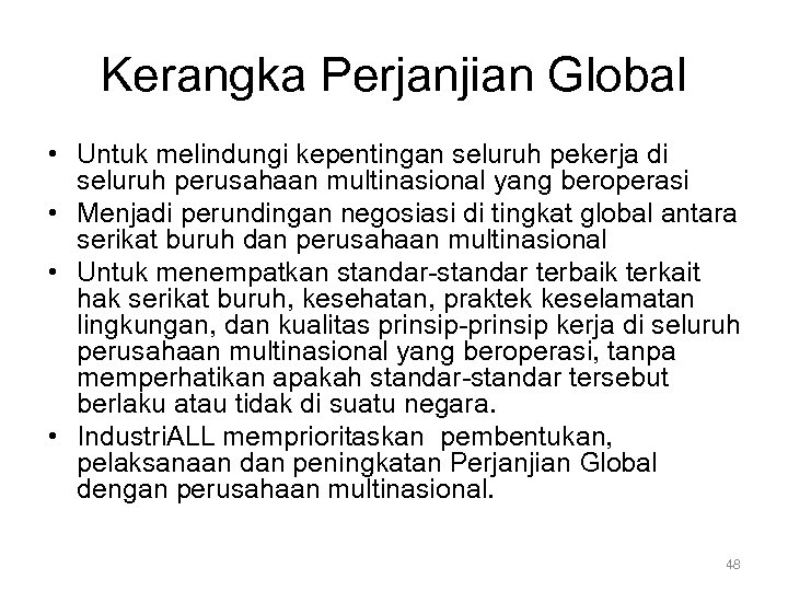 Kerangka Perjanjian Global • Untuk melindungi kepentingan seluruh pekerja di seluruh perusahaan multinasional yang