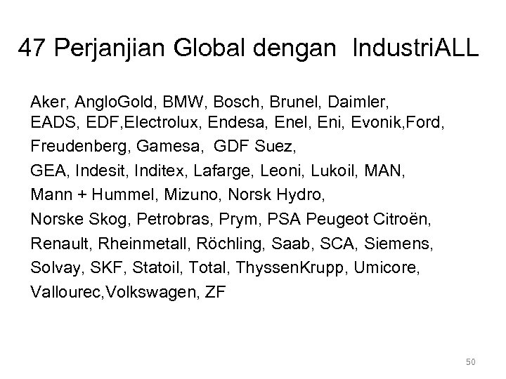 47 Perjanjian Global dengan Industri. ALL Aker, Anglo. Gold, BMW, Bosch, Brunel, Daimler, EADS,