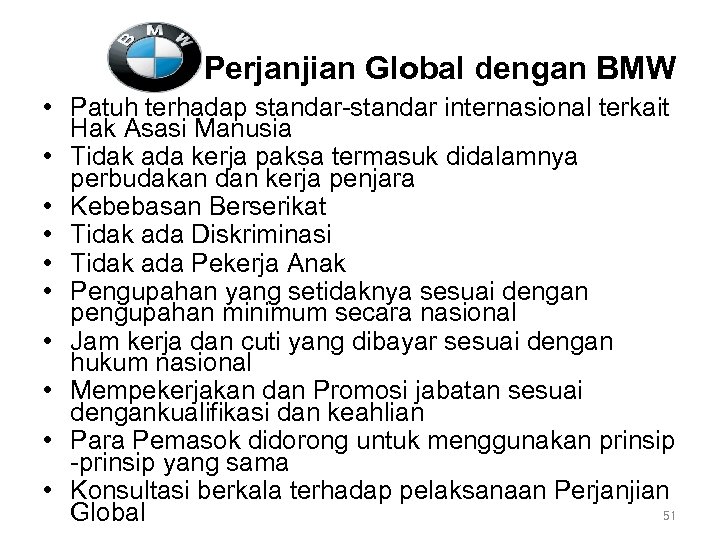 Perjanjian Global dengan BMW • Patuh terhadap standar-standar internasional terkait Hak Asasi Manusia •