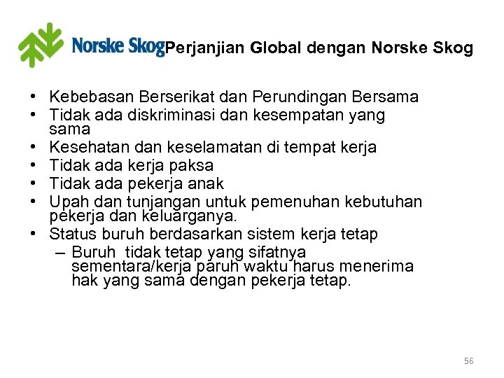 Perjanjian Global dengan Norske Skog • Kebebasan Berserikat dan Perundingan Bersama • Tidak ada