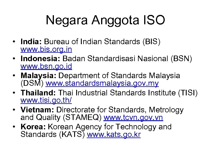 Negara Anggota ISO • India: Bureau of Indian Standards (BIS) www. bis. org. in