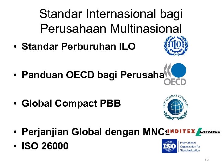 Standar Internasional bagi Perusahaan Multinasional • Standar Perburuhan ILO • Panduan OECD bagi Perusahaan