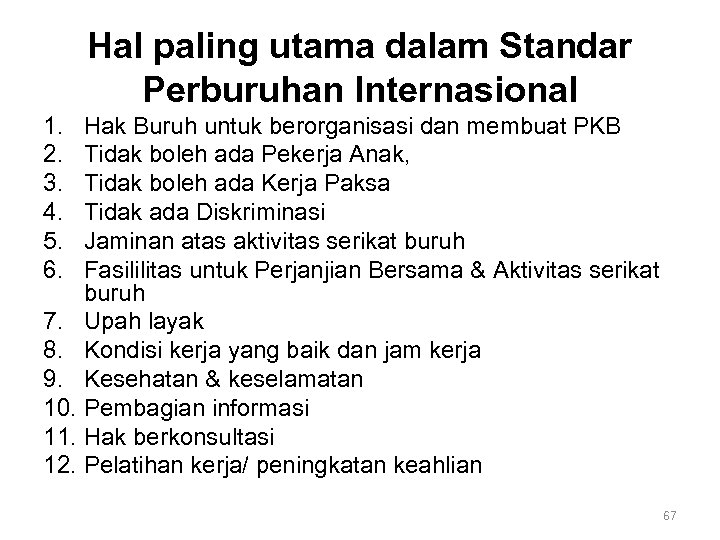 Hal paling utama dalam Standar Perburuhan Internasional 1. 2. 3. 4. 5. 6. Hak