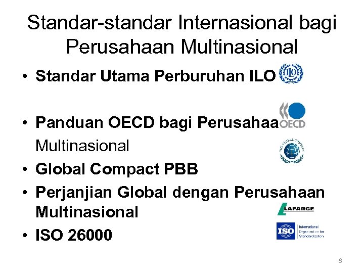 Standar-standar Internasional bagi Perusahaan Multinasional • Standar Utama Perburuhan ILO • Panduan OECD bagi