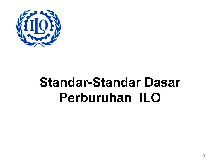 Standar-Standar Dasar Perburuhan ILO 9 