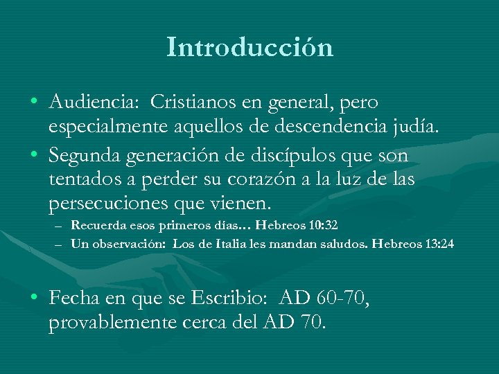 Introducción • Audiencia: Cristianos en general, pero especialmente aquellos de descendencia judía. • Segunda