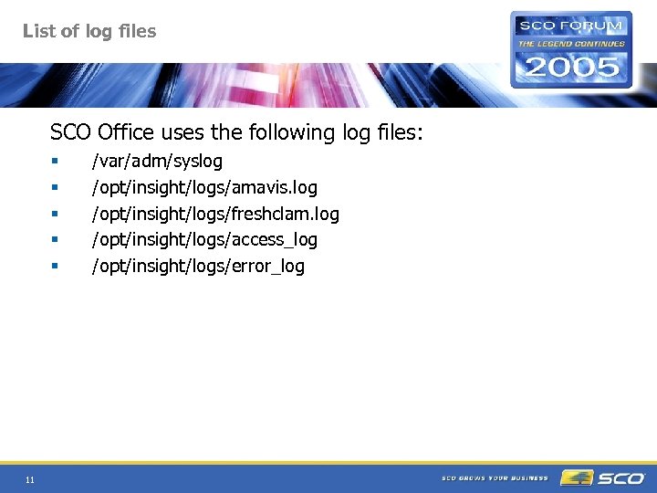 List of log files SCO Office uses the following log files: § § §