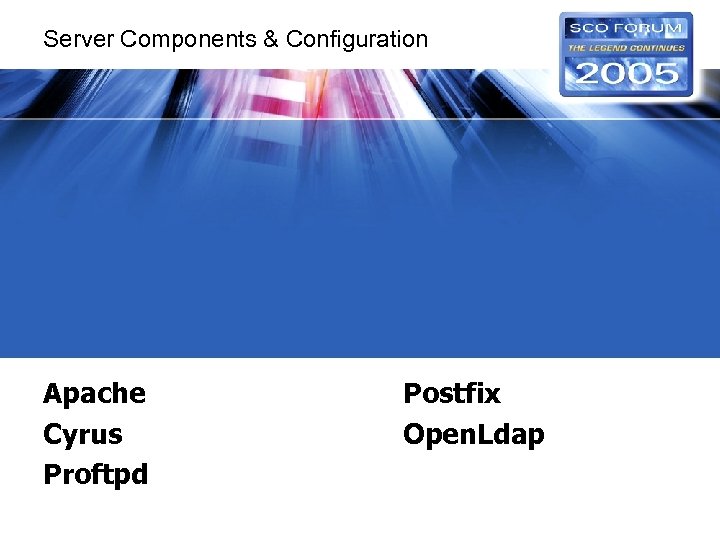 Server Components & Configuration Apache Cyrus Proftpd Postfix Open. Ldap 