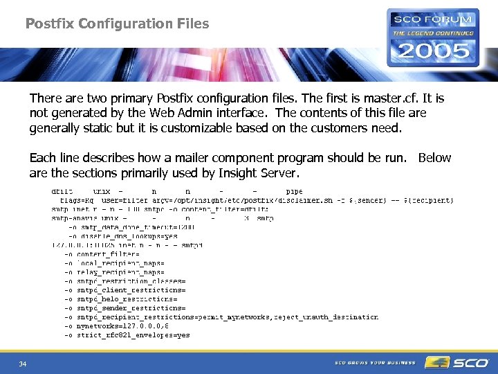 Postfix Configuration Files There are two primary Postfix configuration files. The first is master.