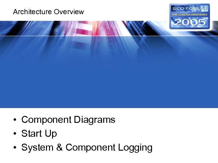 Architecture Overview • Component Diagrams • Start Up • System & Component Logging 