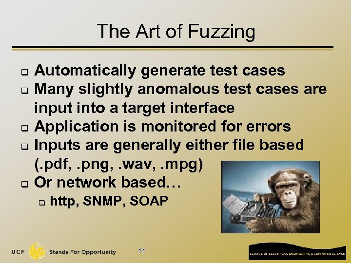 The Art of Fuzzing q q q Automatically generate test cases Many slightly anomalous