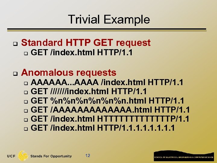 Trivial Example q Standard HTTP GET request q q GET /index. html HTTP/1. 1