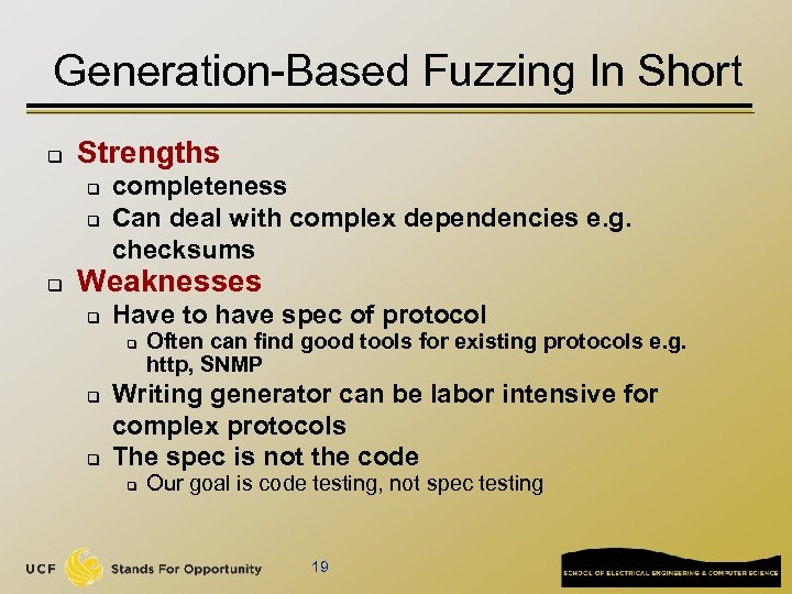 Generation-Based Fuzzing In Short q Strengths q q q completeness Can deal with complex