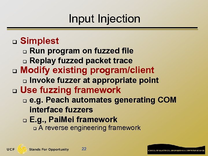 Input Injection q Simplest Run program on fuzzed file q Replay fuzzed packet trace