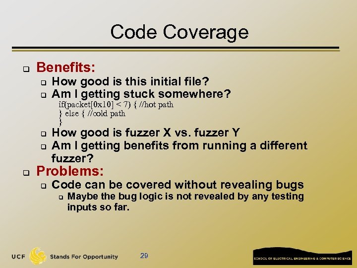 Code Coverage q Benefits: q q q How good is this initial file? Am