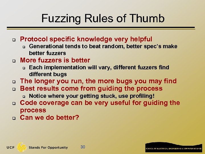 Fuzzing Rules of Thumb q Protocol specific knowledge very helpful q q More fuzzers