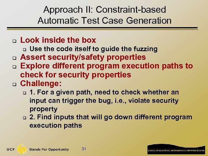 Approach II: Constraint-based Automatic Test Case Generation q Look inside the box q q