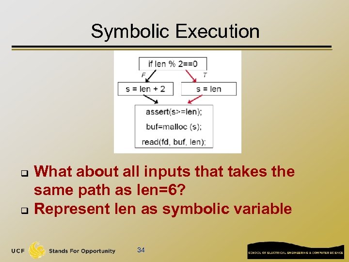 Symbolic Execution q q What about all inputs that takes the same path as
