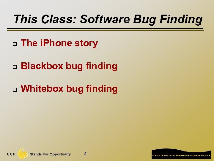 This Class: Software Bug Finding q The i. Phone story q Blackbox bug finding
