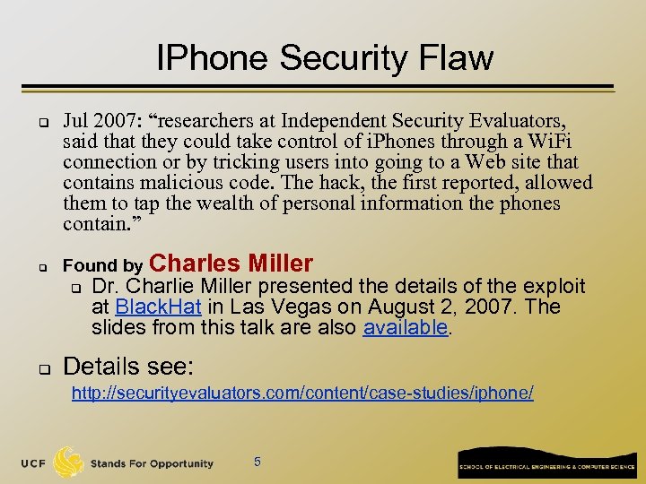 IPhone Security Flaw q q Jul 2007: “researchers at Independent Security Evaluators, said that