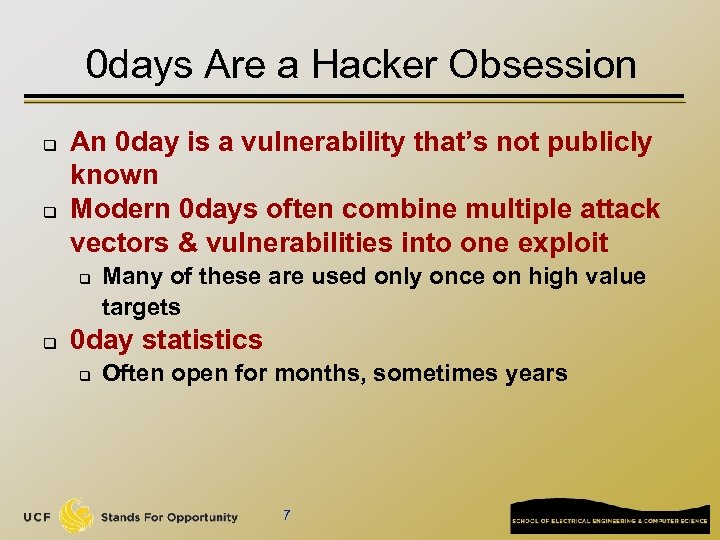 0 days Are a Hacker Obsession q q An 0 day is a vulnerability