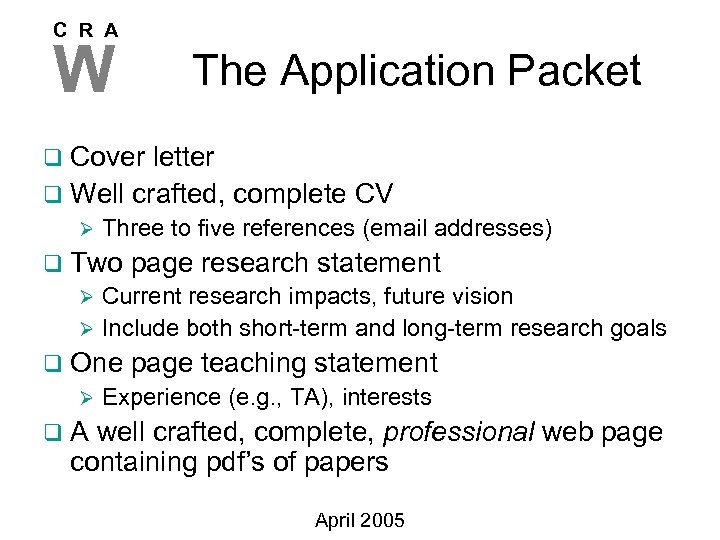 C R A W The Application Packet q Cover letter q Well crafted, complete