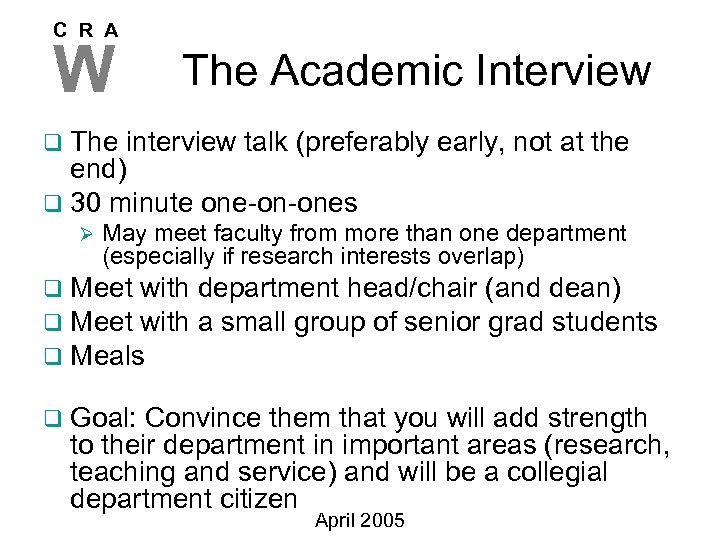 C R A W The Academic Interview q The interview talk (preferably early, not