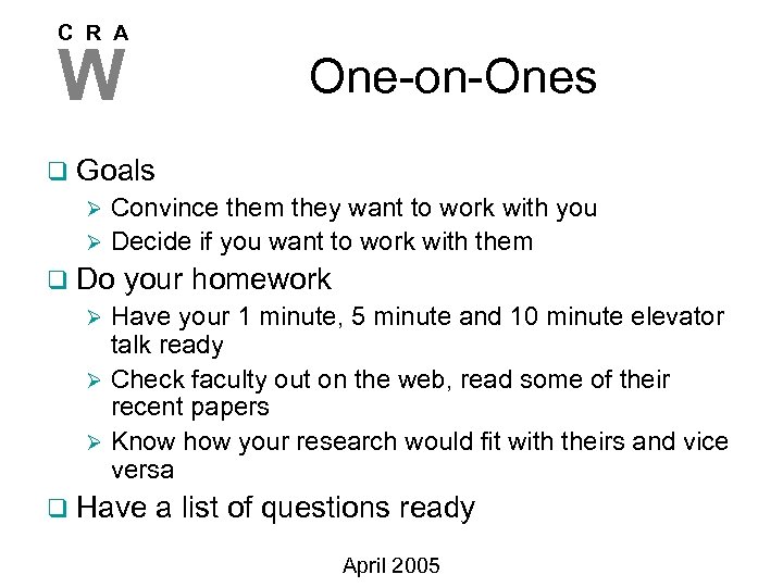 C R A W One-on-Ones q Goals Ø Convince them they want to work