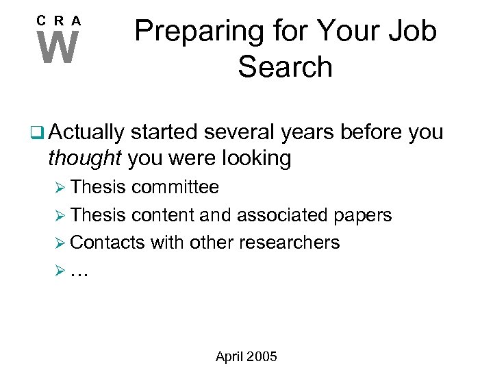C R A W Preparing for Your Job Search q Actually started several years