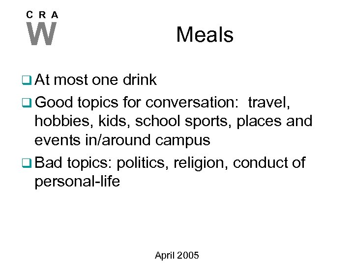 C R A W Meals q At most one drink q Good topics for