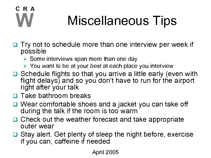 C R A W q Try not to schedule more than one interview per