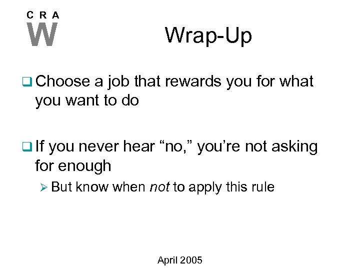 C R A W Wrap-Up q Choose a job that rewards you for what
