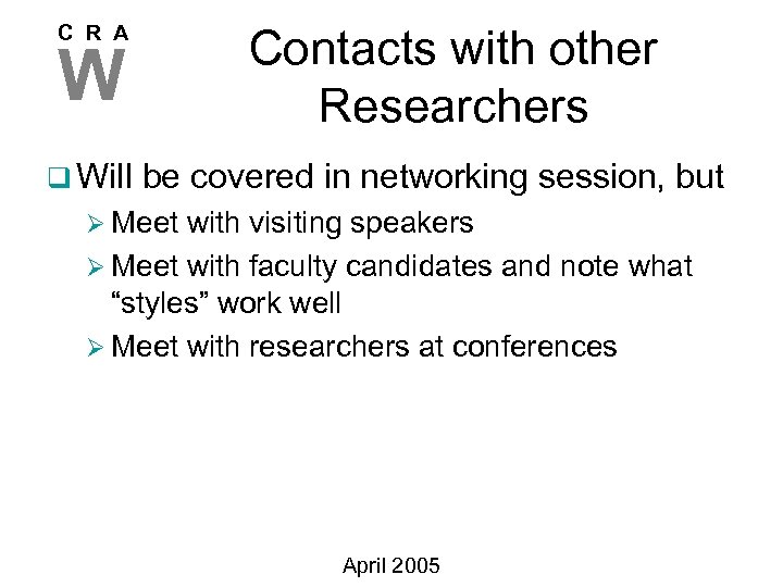 Contacts with other Researchers C R A W q Will be covered in networking