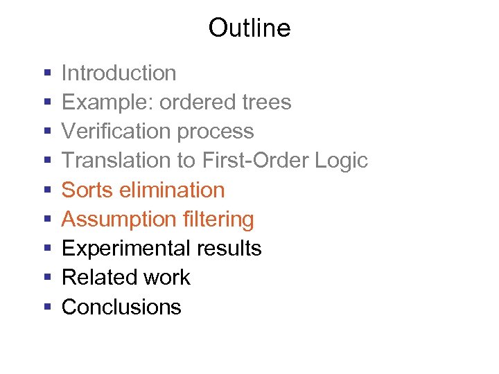 Outline § § § § § Introduction Example: ordered trees Verification process Translation to