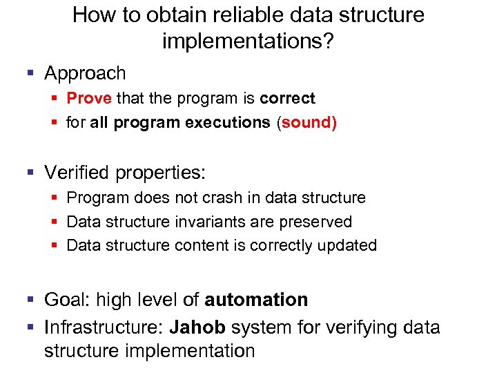 How to obtain reliable data structure implementations? § Approach § Prove that the program