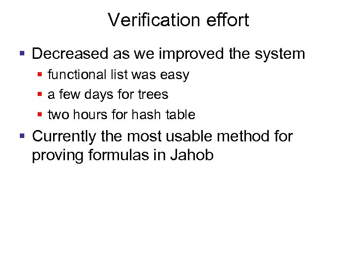 Verification effort § Decreased as we improved the system § functional list was easy
