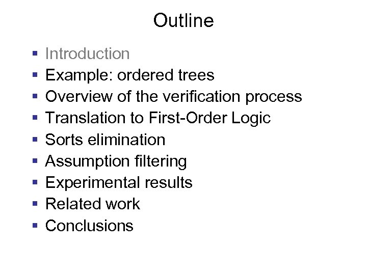 Outline § § § § § Introduction Example: ordered trees Overview of the verification