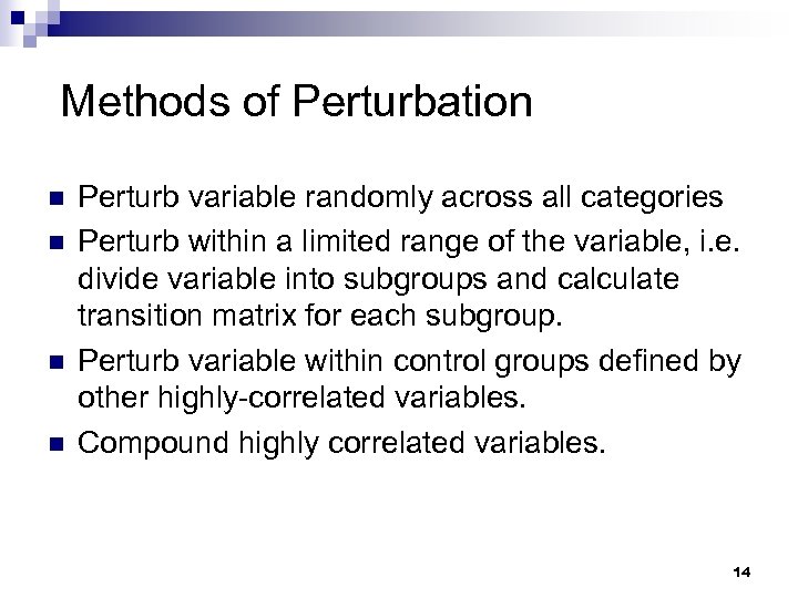 Methods of Perturbation n n Perturb variable randomly across all categories Perturb within a