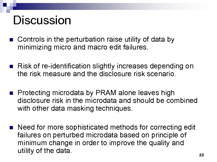 Discussion n Controls in the perturbation raise utility of data by minimizing micro and