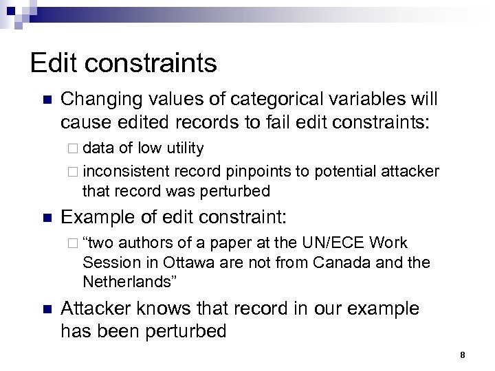 Edit constraints n Changing values of categorical variables will cause edited records to fail