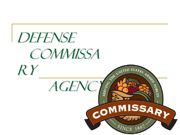 Defense Commissa ry Agency 