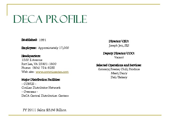 De. CA Profile Established: 1991 Employees: Approximately 17, 000 Headquarters: 1300 E Avenue Fort