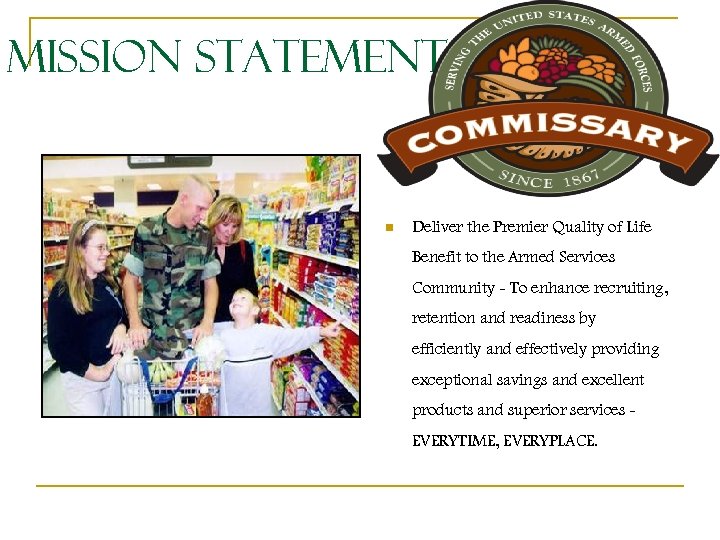 Mission Statement n Deliver the Premier Quality of Life Benefit to the Armed Services