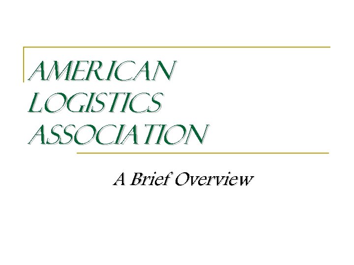 American Logistics Association A Brief Overview 