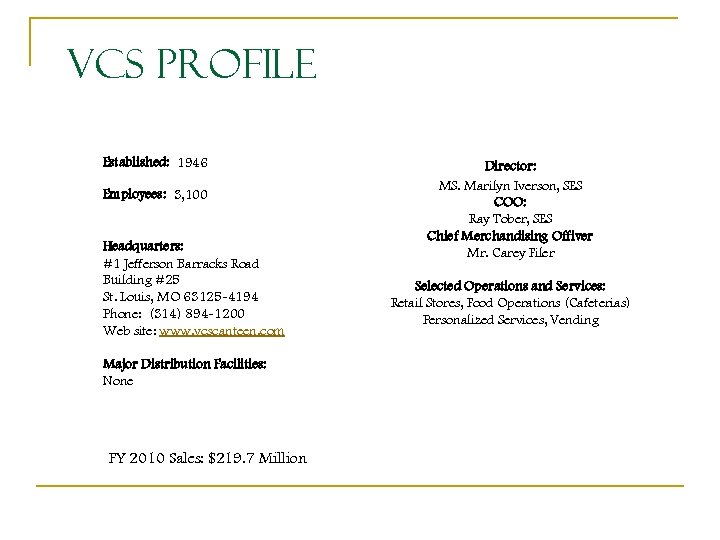 VCS Profile Established: 1946 Employees: 3, 100 Headquarters: #1 Jefferson Barracks Road Building #25