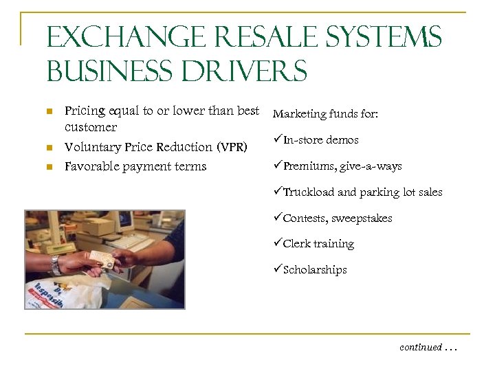 Exchange Resale Systems Business Drivers n n n Pricing equal to or lower than