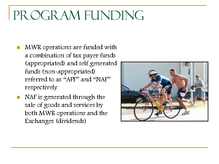 Program Funding n n MWR operations are funded with a combination of tax payer