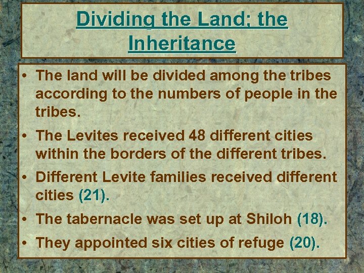 Dividing the Land; the Inheritance • The land will be divided among the tribes