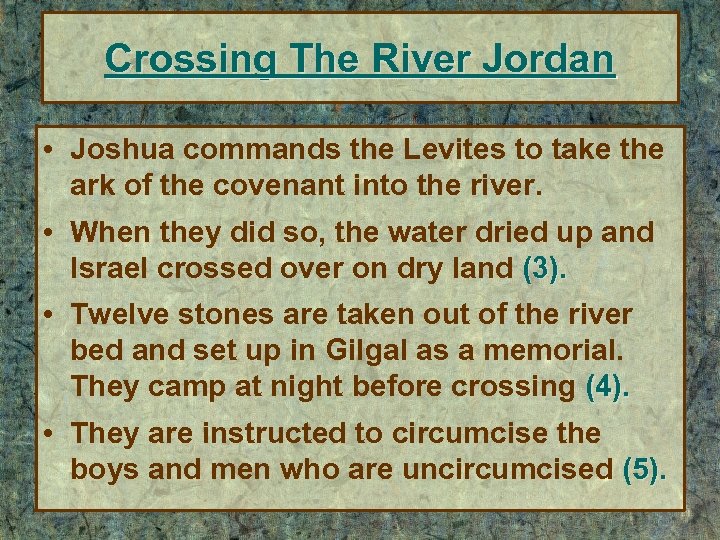 Crossing The River Jordan • Joshua commands the Levites to take the ark of