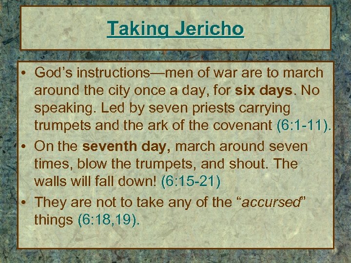 Taking Jericho • God’s instructions—men of war are to march around the city once